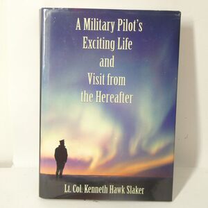 A Military Pilot’s Exciting Life & Vision - Lt. Col. Kenneth Hawk Slaker